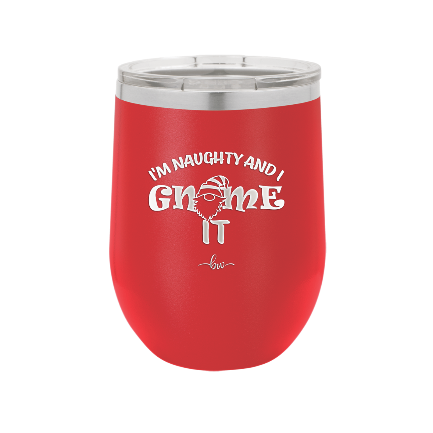 I'm Naughty and I Gnome it 2 - Laser Engraved Stainless Steel Drinkware - 2568 -