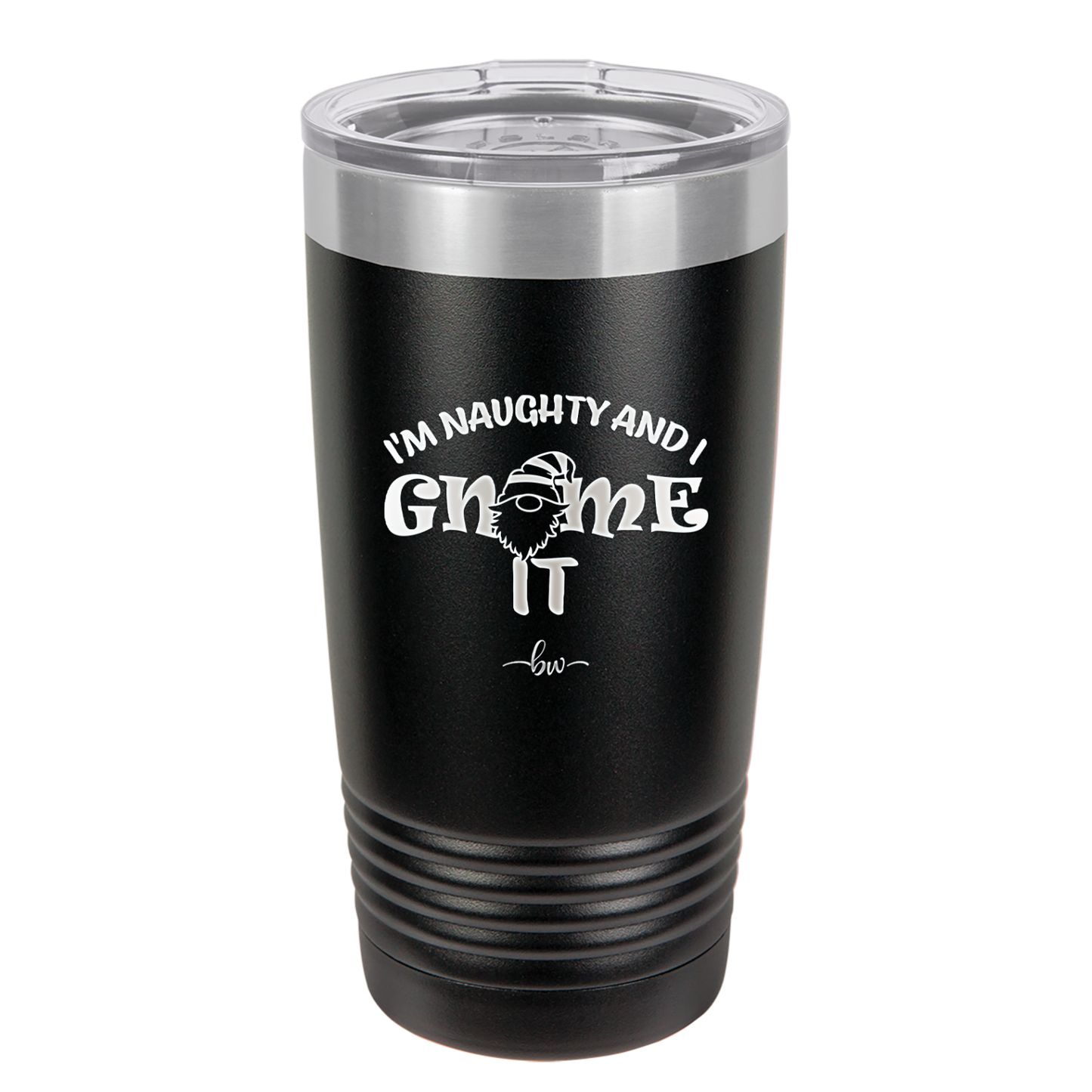 I'm Naughty and I Gnome it 2 - Laser Engraved Stainless Steel Drinkware - 2568 -