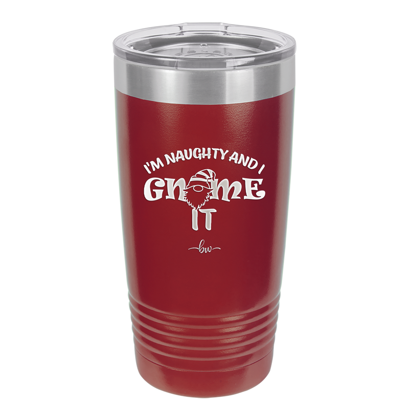 I'm Naughty and I Gnome it 2 - Laser Engraved Stainless Steel Drinkware - 2568 -