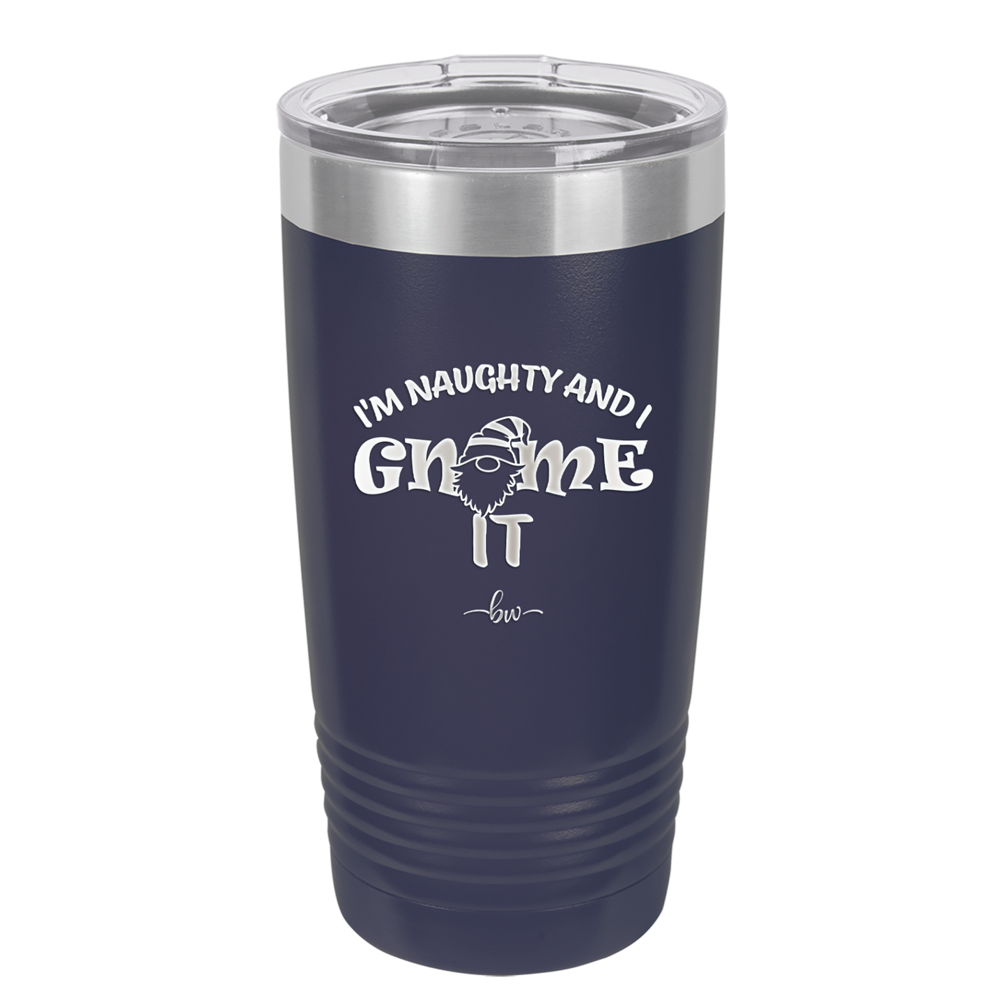 I'm Naughty and I Gnome it 2 - Laser Engraved Stainless Steel Drinkware - 2568 -