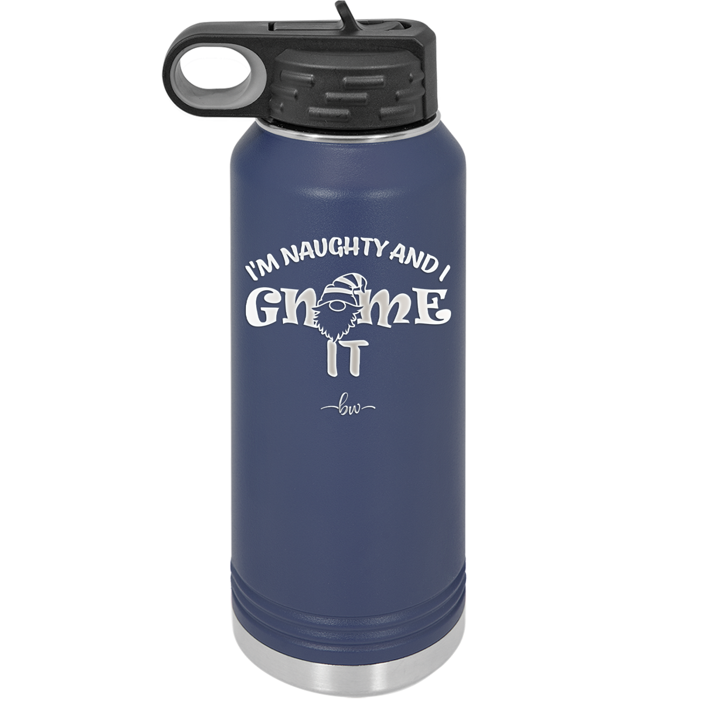 I'm Naughty and I Gnome it 2 - Laser Engraved Stainless Steel Drinkware - 2568 -