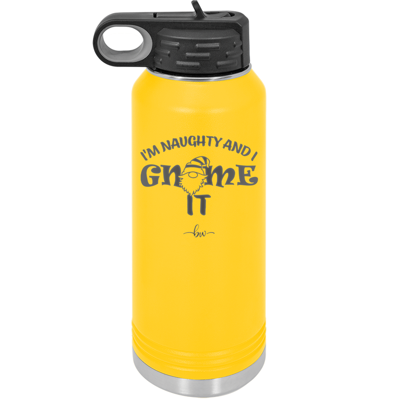 I'm Naughty and I Gnome it 2 - Laser Engraved Stainless Steel Drinkware - 2568 -