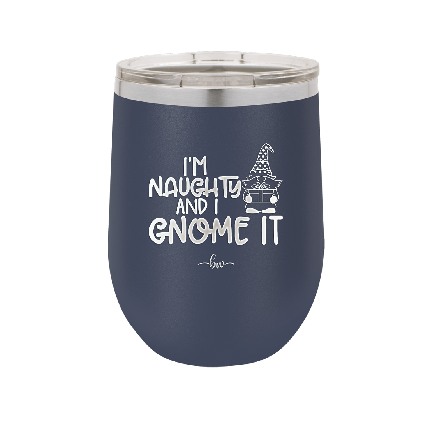 I'm Naughty and I Gnome it Christmas 1 - Laser Engraved Stainless Steel Drinkware - 2569 -