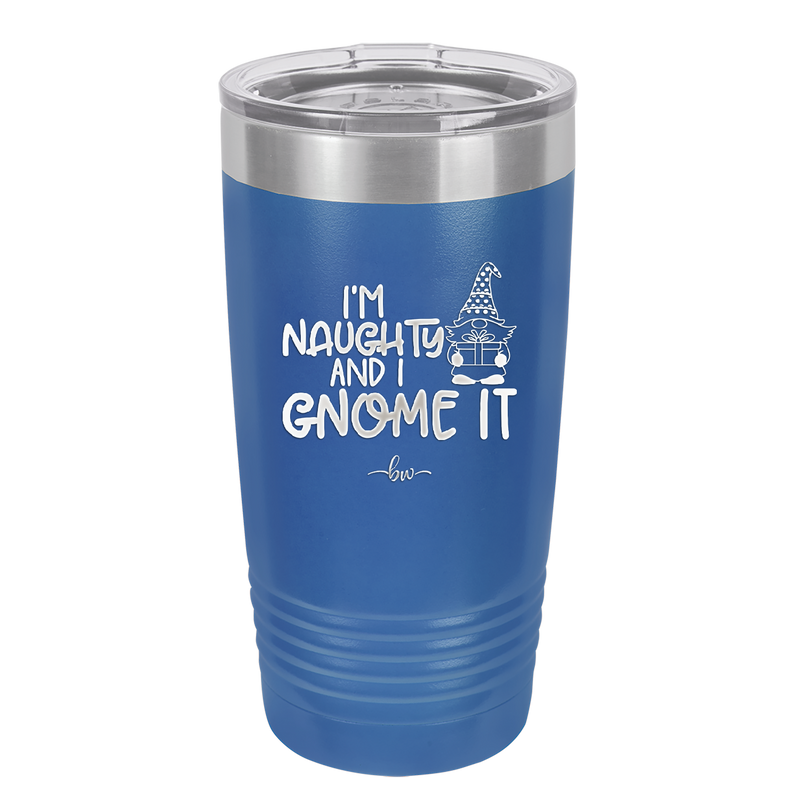 I'm Naughty and I Gnome it Christmas 1 - Laser Engraved Stainless Steel Drinkware - 2569 -