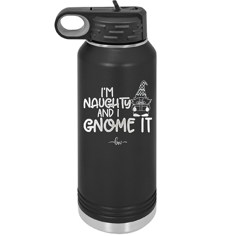 I'm Naughty and I Gnome it Christmas 1 - Laser Engraved Stainless Steel Drinkware - 2569 -