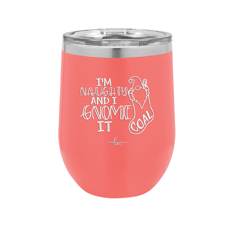 I'm Naughty and I Gnome it Christmas 2 - Laser Engraved Stainless Steel Drinkware - 2570 -