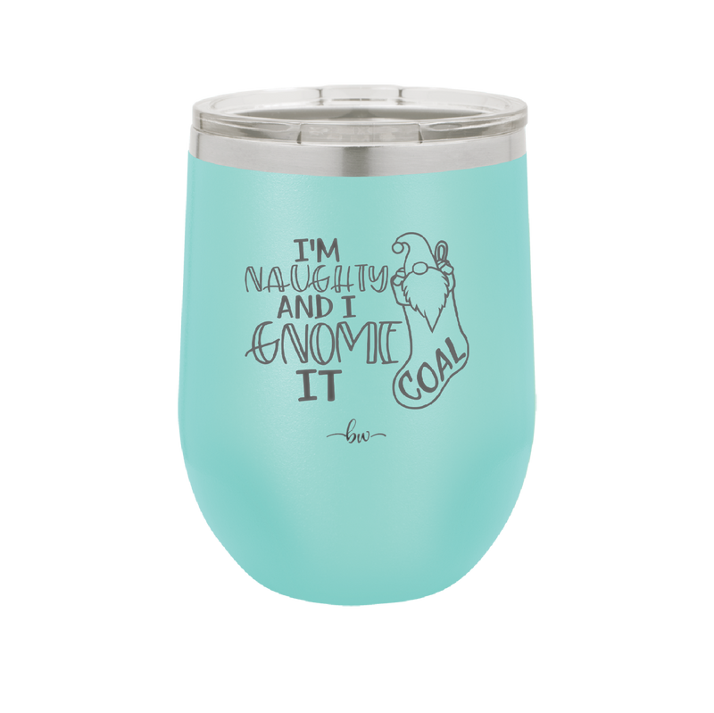 I'm Naughty and I Gnome it Christmas 2 - Laser Engraved Stainless Steel Drinkware - 2570 -