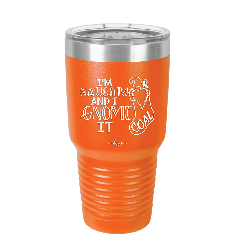 I'm Naughty and I Gnome it Christmas 2 - Laser Engraved Stainless Steel Drinkware - 2570 -