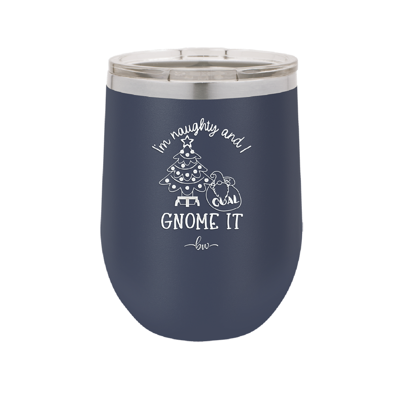 I'm Naughty and I Gnome it Christmas 3 - Laser Engraved Stainless Steel Drinkware - 2571 -