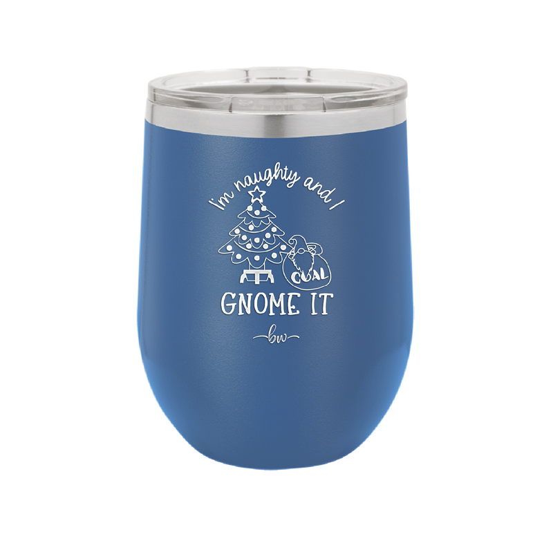 I'm Naughty and I Gnome it Christmas 3 - Laser Engraved Stainless Steel Drinkware - 2571 -