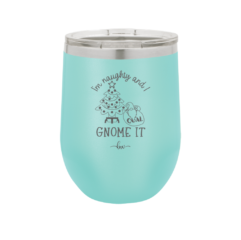 I'm Naughty and I Gnome it Christmas 3 - Laser Engraved Stainless Steel Drinkware - 2571 -