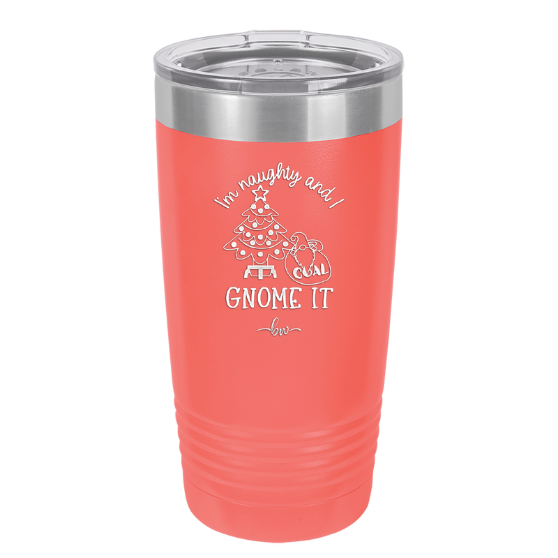I'm Naughty and I Gnome it Christmas 3 - Laser Engraved Stainless Steel Drinkware - 2571 -