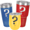 Mystery Tumbler - Laser Engraved Stainless Steel Drinkware