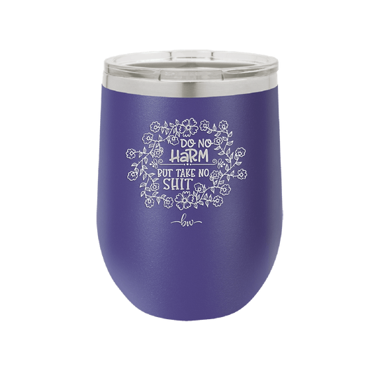 Do No Harm But Take No Shit - Laser Engraved Stainless Steel Drinkware - 1290 -