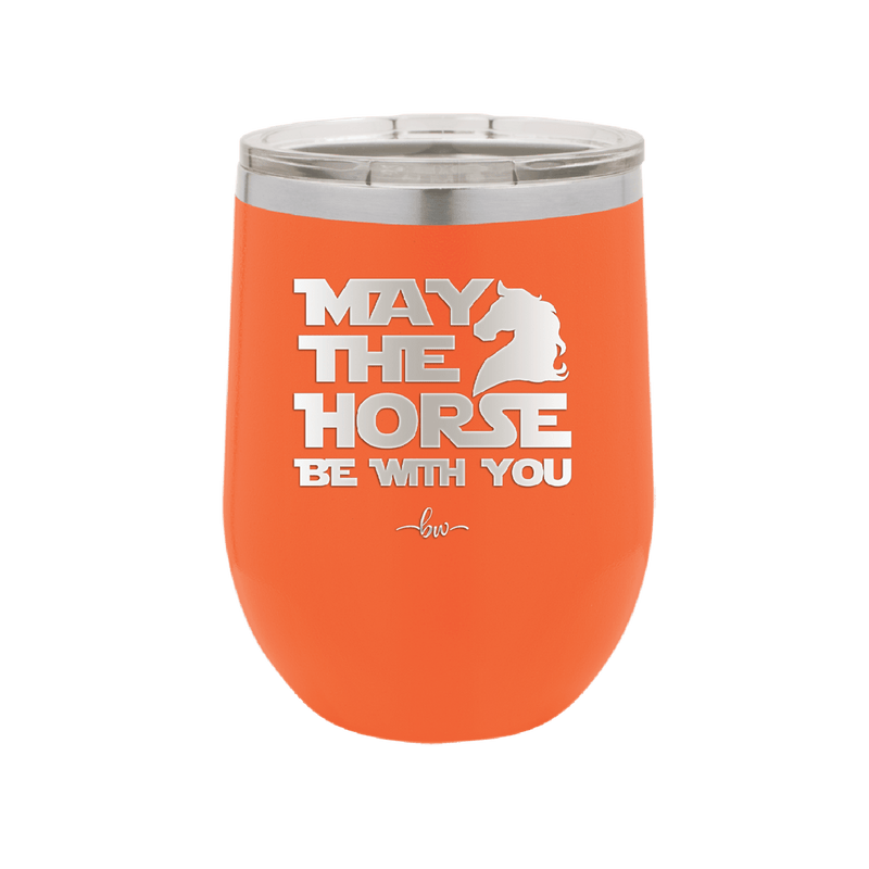May the Horse Be With You - Laser Engraved Stainless Steel Drinkware - 1389 -
