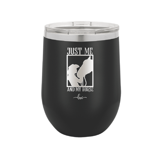 Just Me and My Horse 3 - Laser Engraved Stainless Steel Drinkware - 1417 -