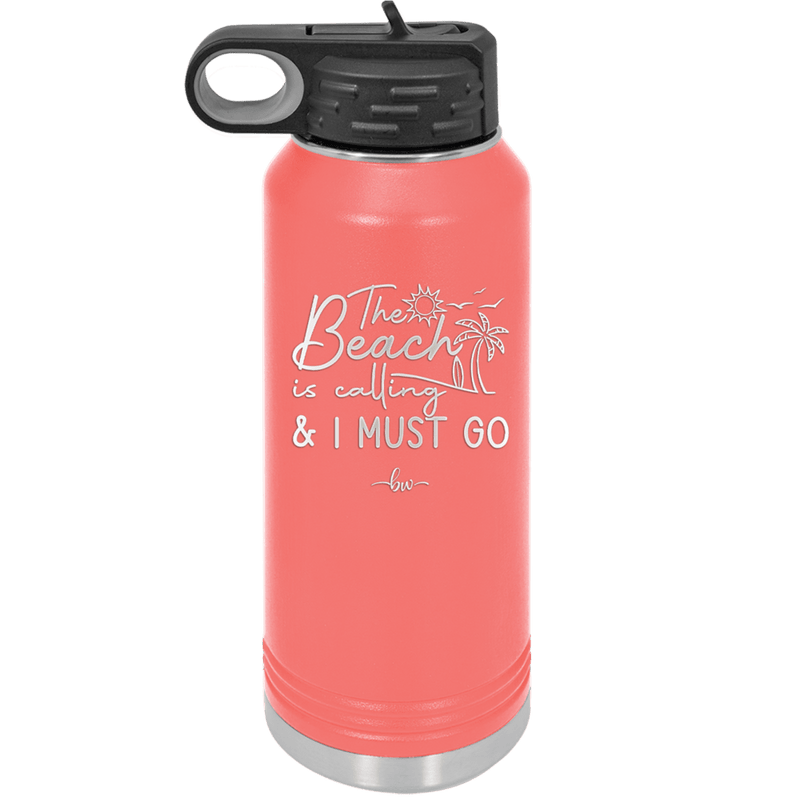 The Beach is Calling and I Must Go 1 - Laser Engraved Stainless Steel Drinkware - 1480 -
