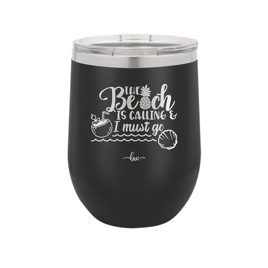 The Beach is Calling and I Must Go 2 - Laser Engraved Stainless Steel Drinkware - 1481 -