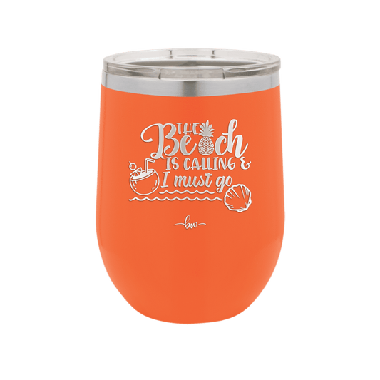 The Beach is Calling and I Must Go 2 - Laser Engraved Stainless Steel Drinkware - 1481 -