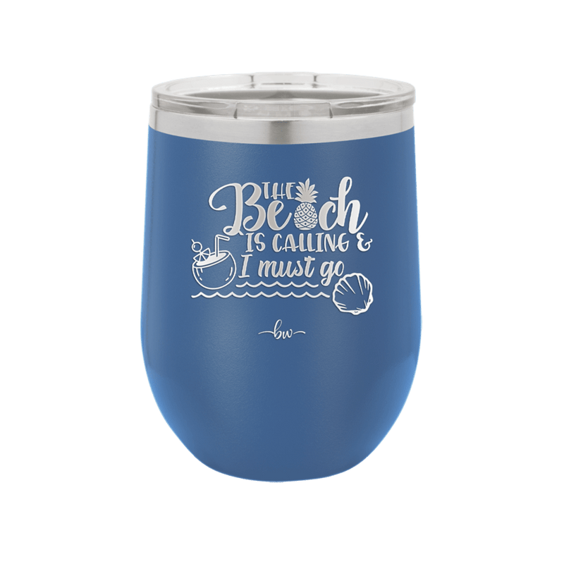 The Beach is Calling and I Must Go 2 - Laser Engraved Stainless Steel Drinkware - 1481 -