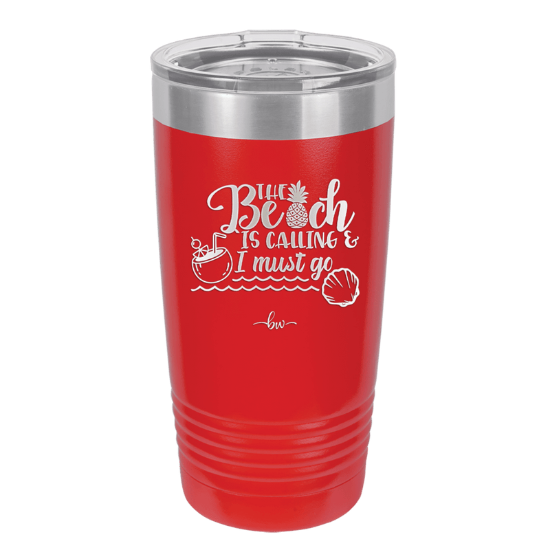 The Beach is Calling and I Must Go 2 - Laser Engraved Stainless Steel Drinkware - 1481 -