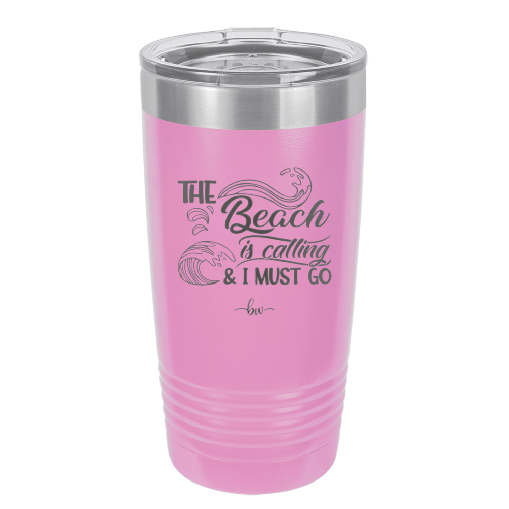The Beach is Calling and I Must Go 3 - Laser Engraved Stainless Steel Drinkware - 1482 -