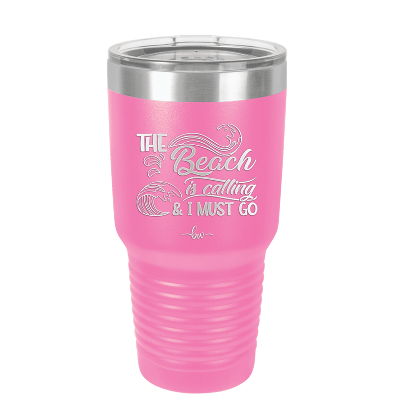 The Beach is Calling and I Must Go 3 - Laser Engraved Stainless Steel Drinkware - 1482 -