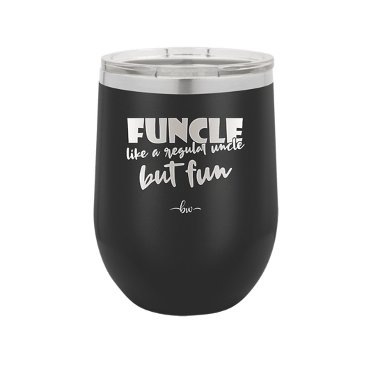 Funcle Like a Regular Uncle but Fun 2 - Laser Engraved Stainless Steel Drinkware - 1517 -