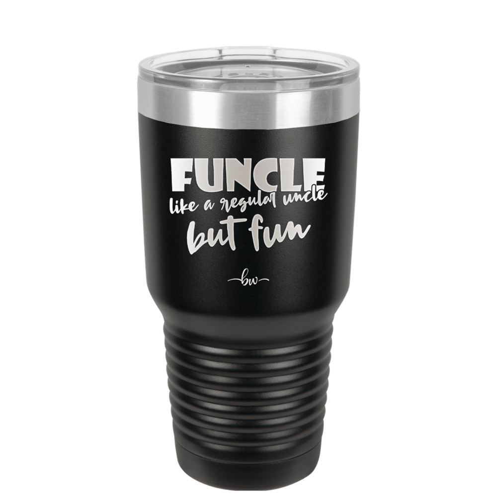 Funcle Like a Regular Uncle but Fun 2 - Laser Engraved Stainless Steel Drinkware - 1517 -