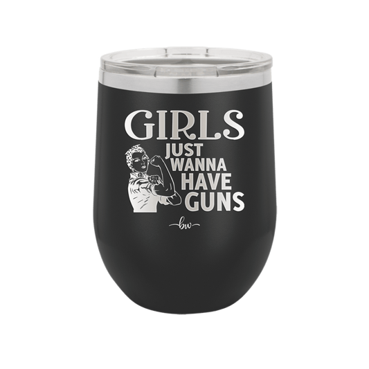 Girls Just Wanna Have Guns - Laser Engraved Stainless Steel Drinkware - 1531 -