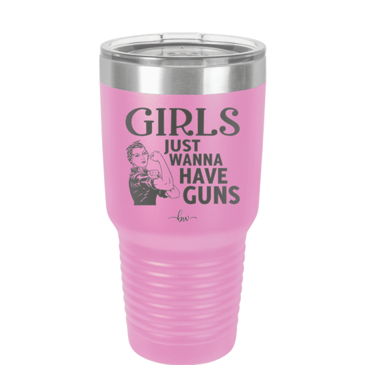 Girls Just Wanna Have Guns - Laser Engraved Stainless Steel Drinkware - 1531 -