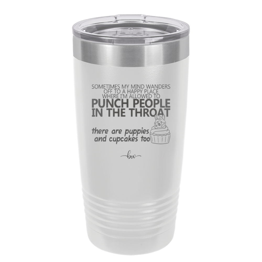 Sometimes My Mind Wanders Happy Place Punch Throat Puppies Cupcakes - Laser Engraved Stainless Steel Drinkware - 1567-