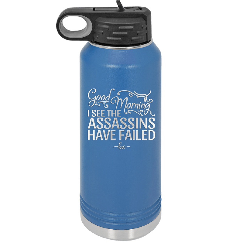 Good Morning I See the Assassins Have Failed 2 - Laser Engraved Stainless Steel Drinkware - 1633 -
