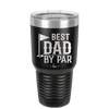 Best Dad by Par 2 Golf Dad - Laser Engraved Stainless Steel Drinkware - 1651 -
