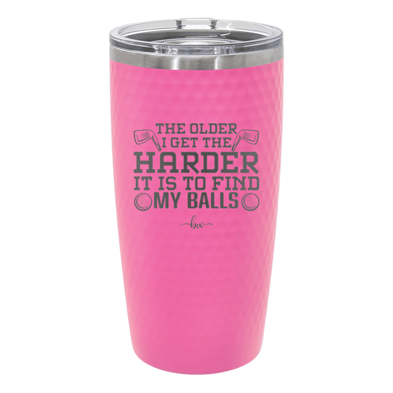 The Older I Get the Harder it is to Find My Balls Golf 1 - Laser Engraved Stainless Steel Drinkware - 1659 -