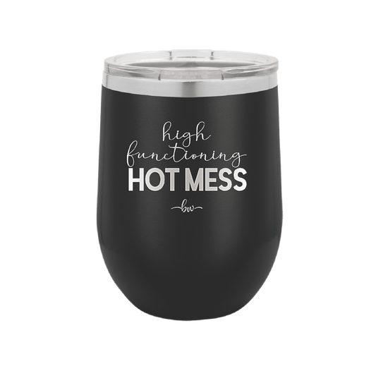 High Functioning Hot Mess 1 - Laser Engraved Stainless Steel Drinkware - 1685 -