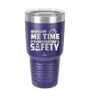 Respect My Me Time It is For Everyones Safety 1 - Laser Engraved Stainless Steel Drinkware - 1692 -