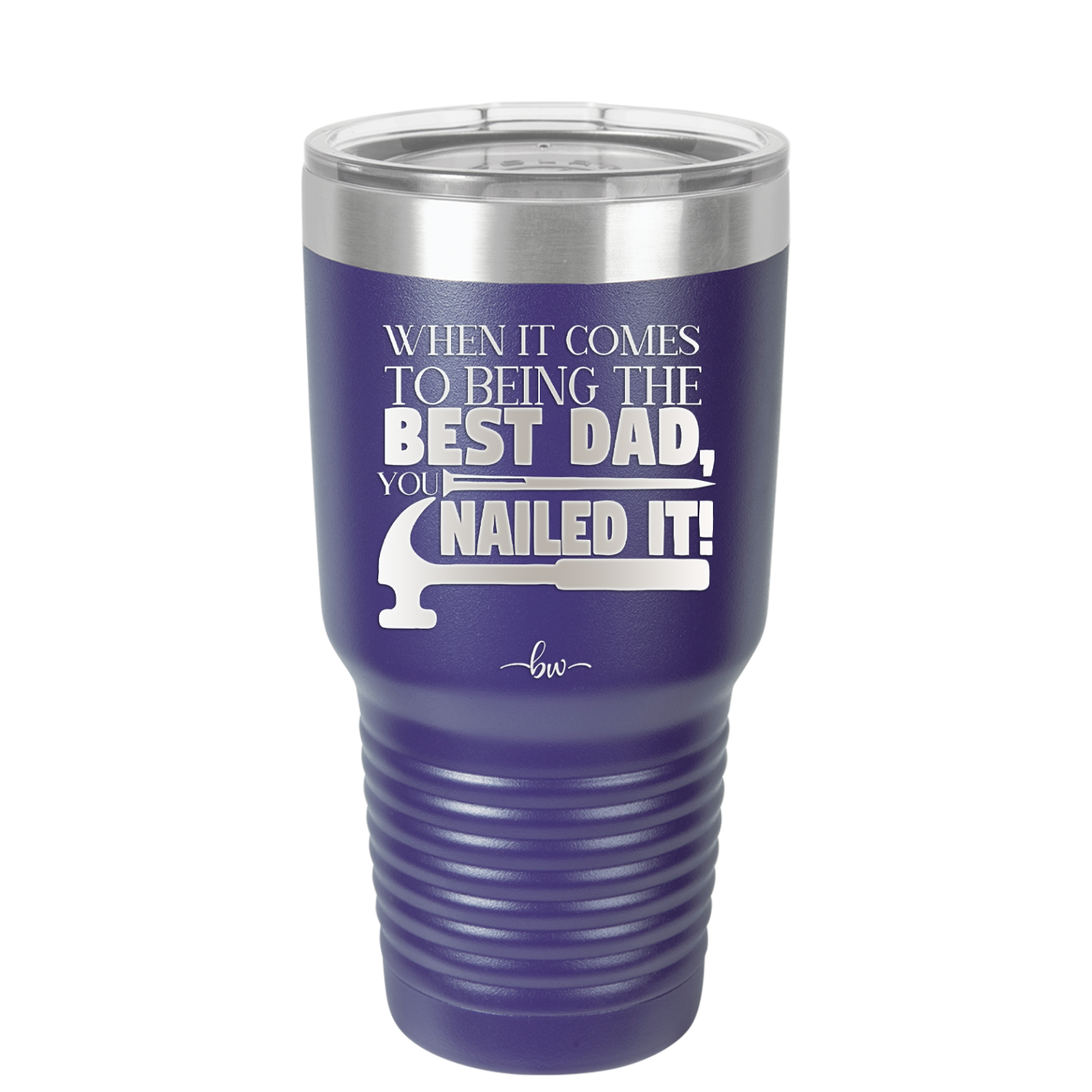 When it Comes to Being the Best Dad You Nailed it - Laser Engraved Stainless Steel Drinkware - 2034 -