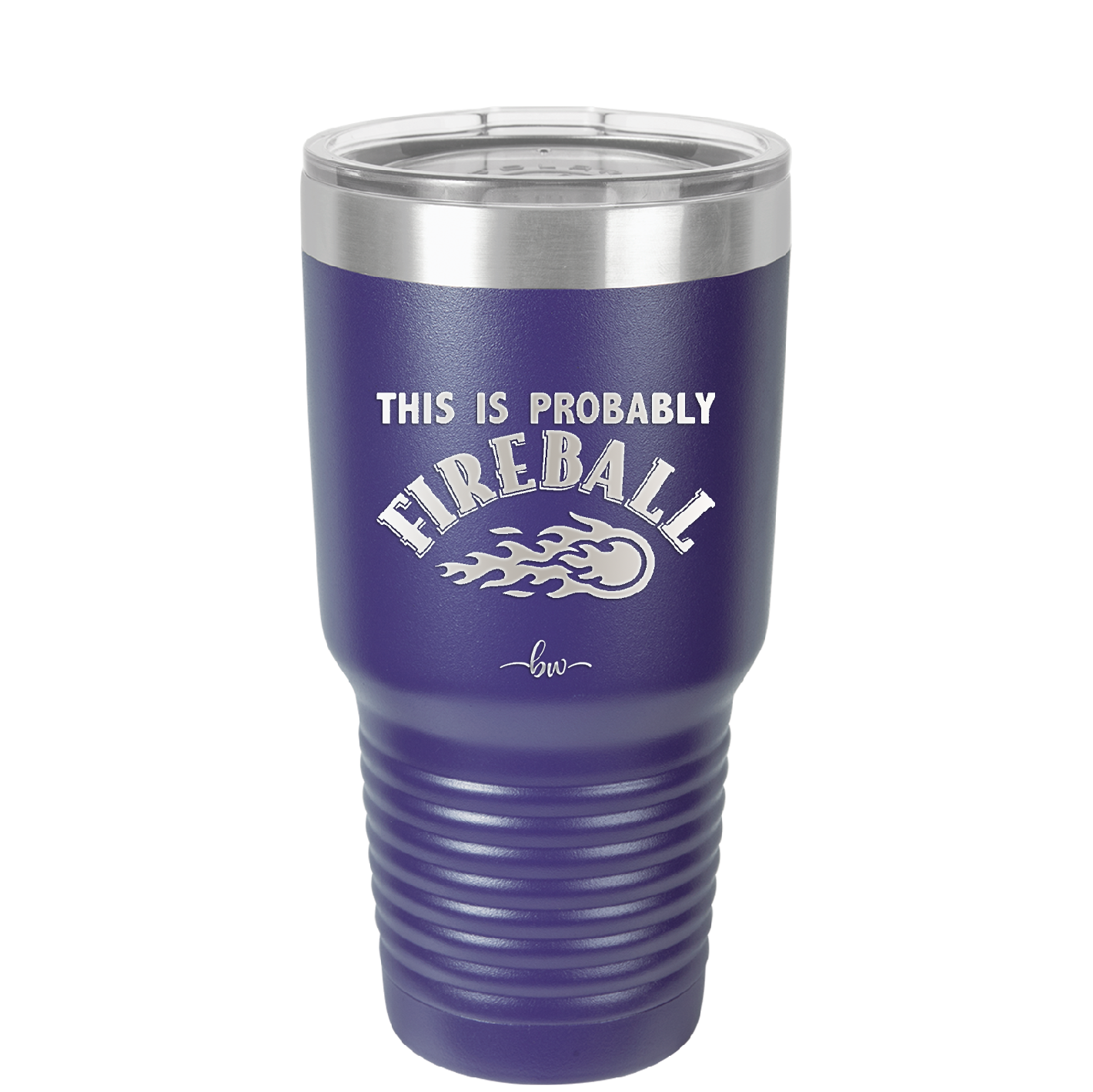 This is Probably Fireball - Laser Engraved Stainless Steel Drinkware - 1005 -