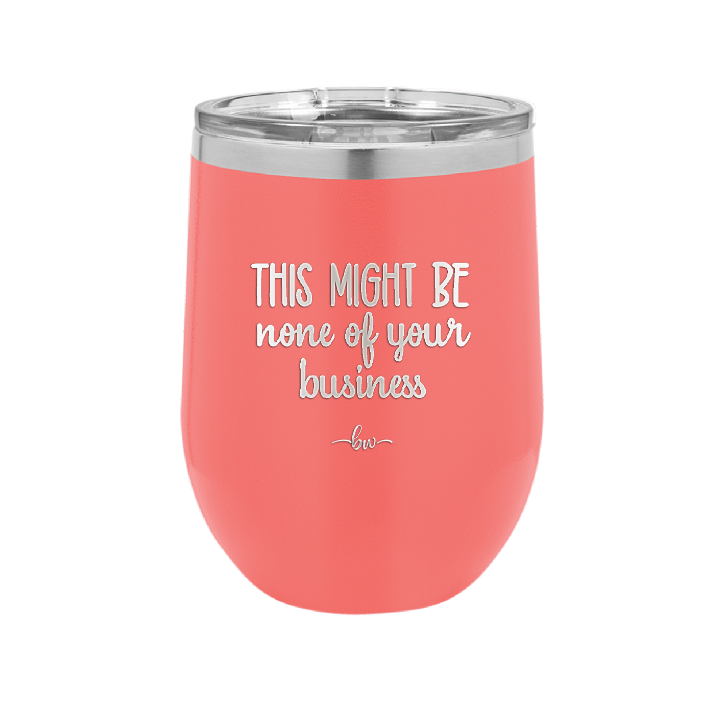 This Might Be None of Your Business - Laser Engraved Stainless Steel Drinkware - 1008 -