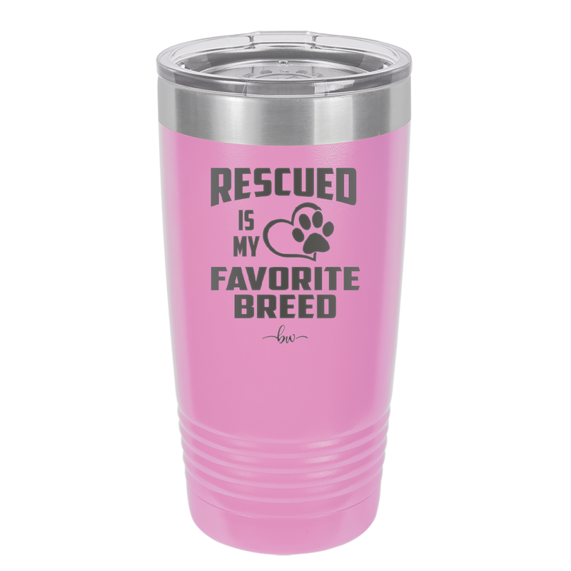 Rescued is My Favorite Breed - Laser Engraved Stainless Steel Drinkware - 1010 -