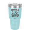 Rescued is My Favorite Breed - Laser Engraved Stainless Steel Drinkware - 1010 -