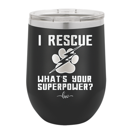 I Rescue what is Your Superpower - Laser Engraved Stainless Steel Drinkware - 1014 -