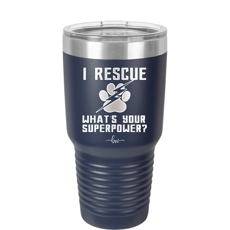I Rescue what is Your Superpower - Laser Engraved Stainless Steel Drinkware - 1014 -