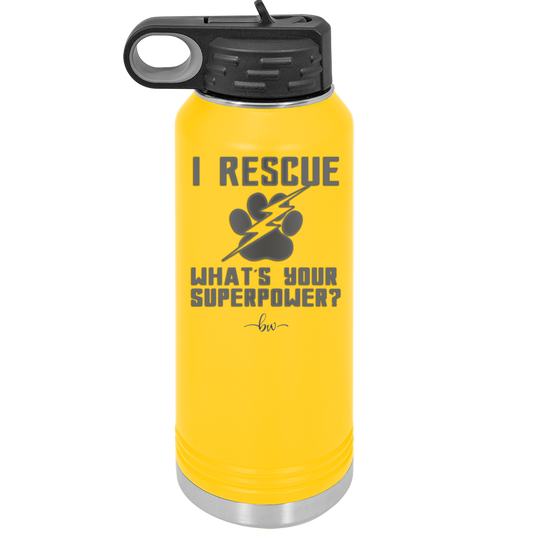 I Rescue what is Your Superpower - Laser Engraved Stainless Steel Drinkware - 1014 -