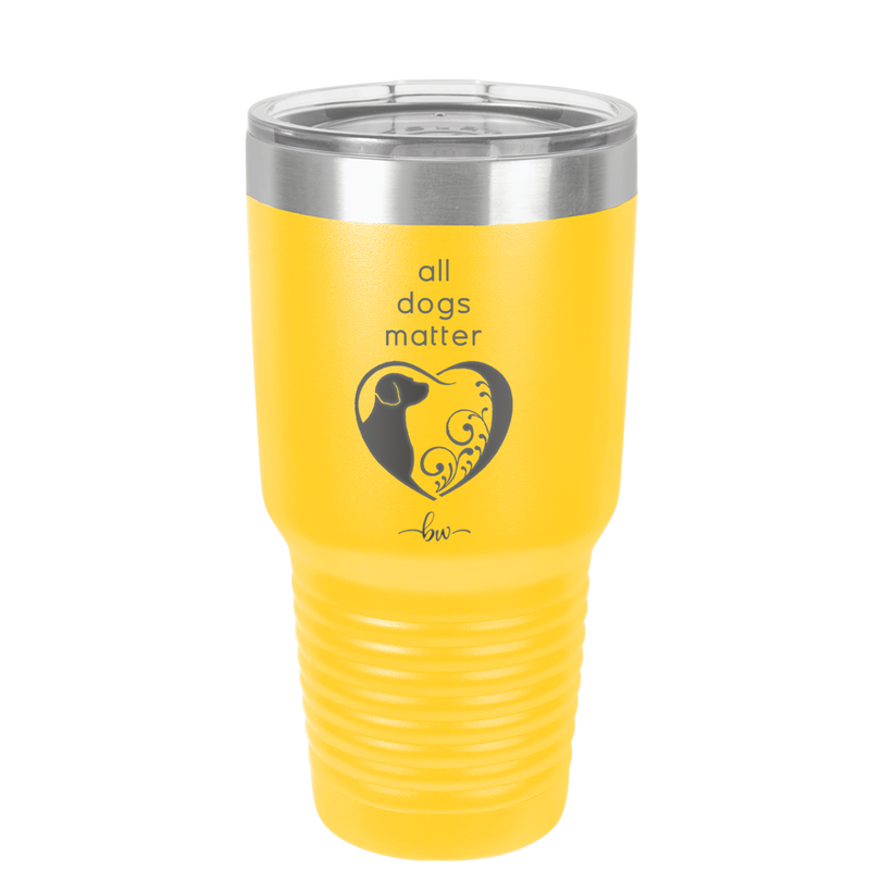 All Dogs Matter - Laser Engraved Stainless Steel Drinkware - 1030 -