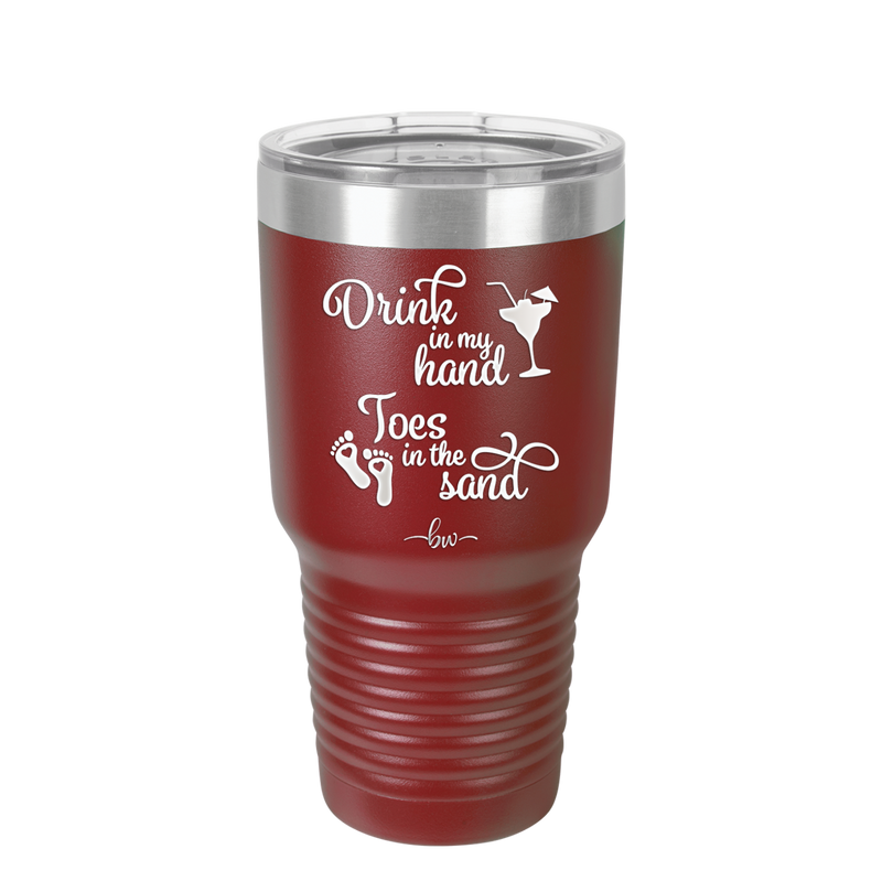 Drink in My Hand, Toes in the Sand - Laser Engraved Stainless Steel Drinkware - 1035 -