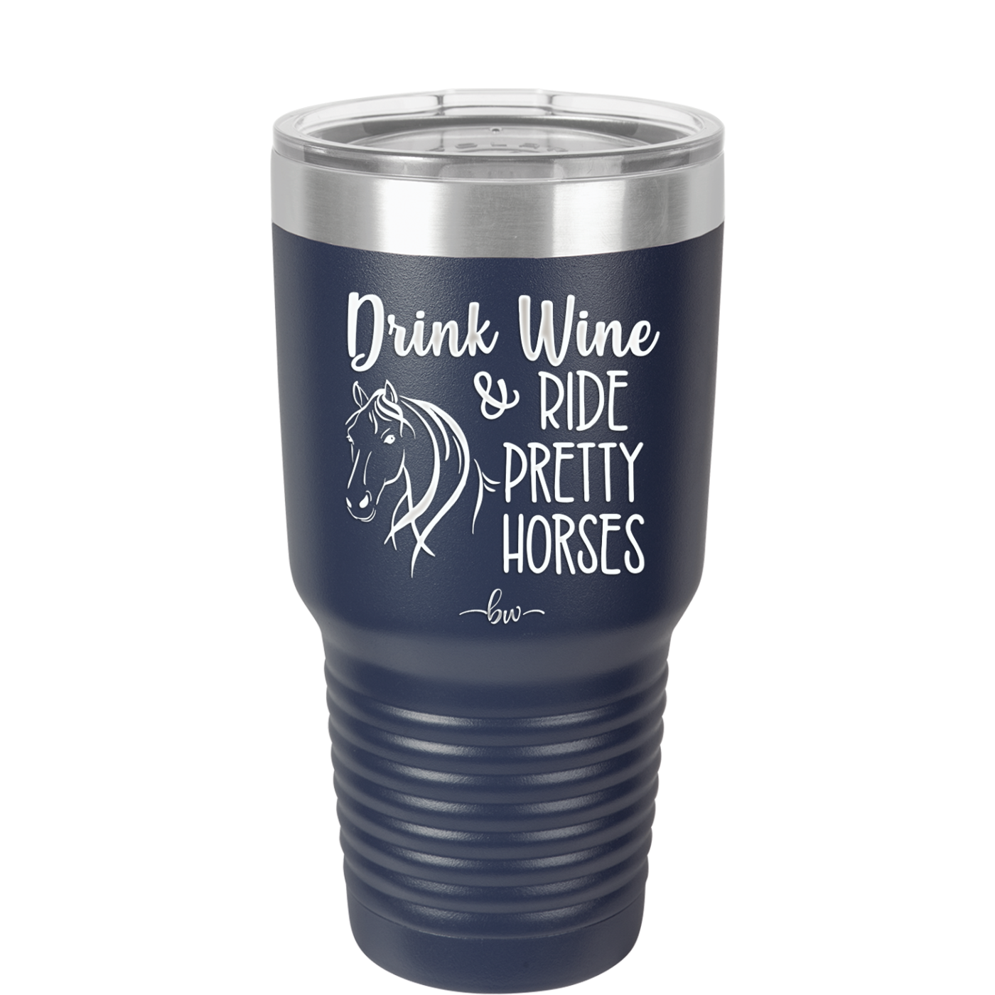 Drink Wine and Ride Pretty Horses - Laser Engraved Stainless Steel Drinkware - 1039 -