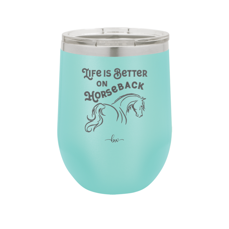 Life is Better on Horseback - Laser Engraved Stainless Steel Drinkware - 1041 -