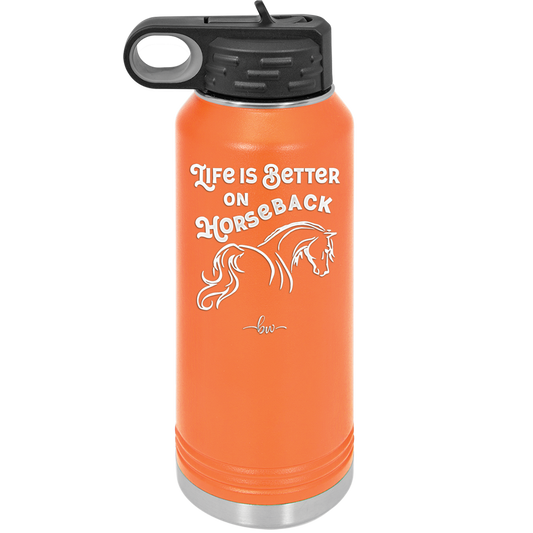 Life is Better on Horseback - Laser Engraved Stainless Steel Drinkware - 1041 -